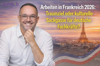 Arbeiten in Frankreich 2026: Traumziel oder kulturelle Sackgasse für deutsche Fachkräfte?